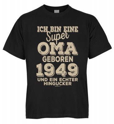 Ich bin eine super Oma geboren 1949 und ein echter Hingucker T-Shirt Bio-Baumwolle