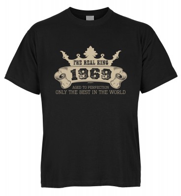 The Real King 1969 aged to perfection Only the best in the world T-Shirt Bio-Baumwolle
