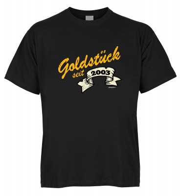 Goldstück seit 2003 T-Shirt Bio-Baumwolle