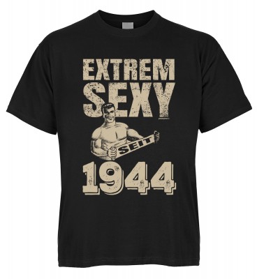 Extrem Sexy seit 1944 T-Shirt Bio-Baumwolle