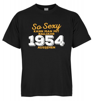 So sexy kann man mit Baujahr 1954 aussehen T-Shirt Bio-Baumwolle