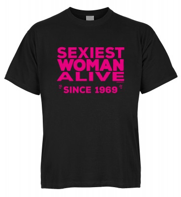 Sexiest Woman Alive since 1969 T-Shirt Bio-Baumwolle