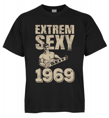 Extrem Sexy seit 1969 T-Shirt Bio-Baumwolle