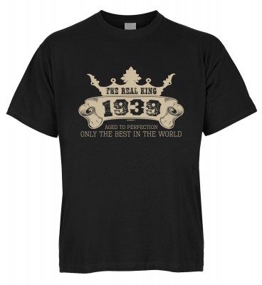 The Real King 1939 aged to perfection Only the best in the world T-Shirt Bio-Baumwolle