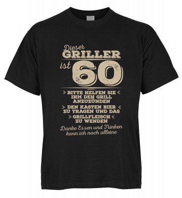 Dieser Griller ist 60 Bitte helfen Sie ihm den Grill anzuzünden Den Kasten Bier zu tragen T-Shirt Bi