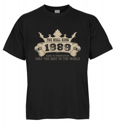 The Real King 1989 aged to perfection Only the best in the world T-Shirt Bio-Baumwolle