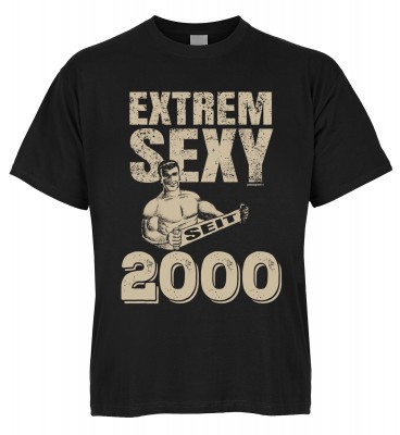 Extrem Sexy seit 2000 T-Shirt Bio-Baumwolle