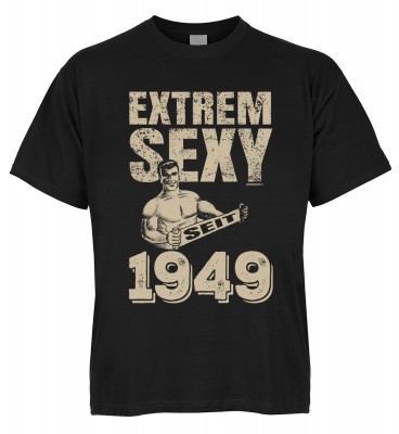 Extrem Sexy seit 1949 T-Shirt Bio-Baumwolle