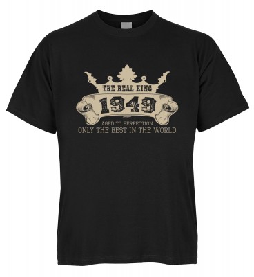 The Real King 1949 aged to perfection Only the best in the world T-Shirt Bio-Baumwolle