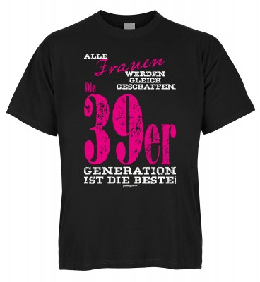 Alle Frauen werden gleich geschaffen. Die 39er Generation ist die Beste T-Shirt Bio-Baumwolle
