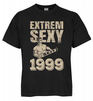 Extrem Sexy seit 1999 T-Shirt Bio-Baumwolle