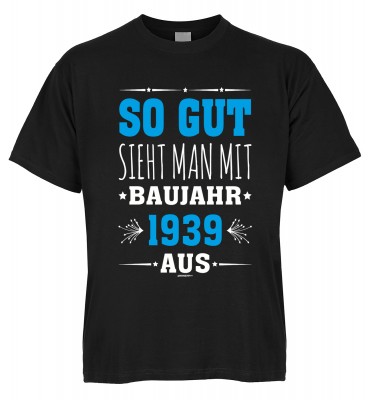 So gut sieht man mit Baujahr 1939 aus T-Shirt Bio-Baumwolle