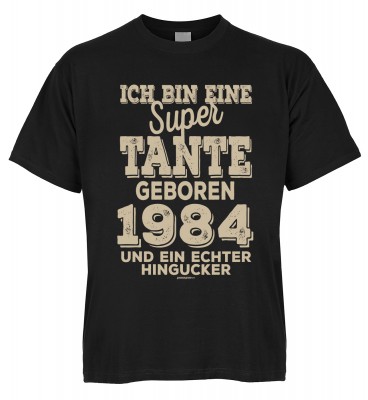 Ich bin eine super Tante geboren 1984 und ein echter Hingucker T-Shirt Bio-Baumwolle