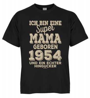 Ich bin eine super Mama geboren 1954 und ein echter Hingucker T-Shirt Bio-Baumwolle