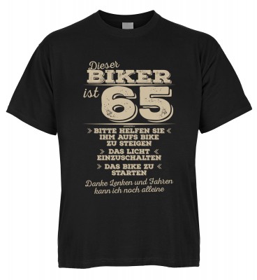 Dieser Biker ist 65 Bitte helfen Sie ihm aufs Bike zu steigen Das Licht einzuschalten T-Shirt Bio-Ba