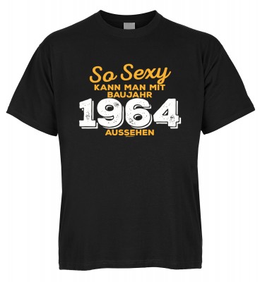 So sexy kann man mit Baujahr 1964 aussehen T-Shirt Bio-Baumwolle