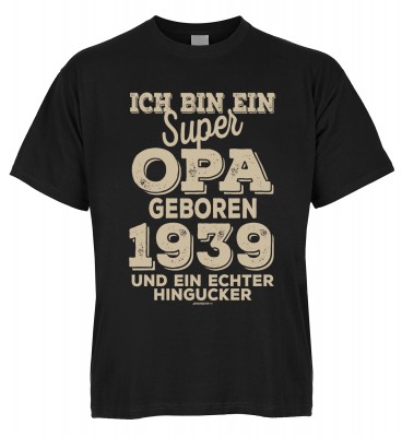 Ich bin ein super Opa geboren 1939 und ein echter Hingucker T-Shirt Bio-Baumwolle