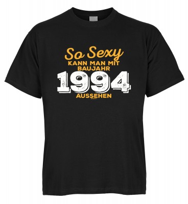 So sexy kann man mit Baujahr 1994 aussehen T-Shirt Bio-Baumwolle